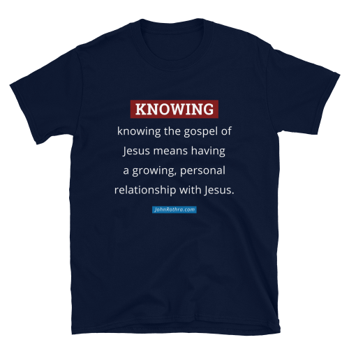 Navy blue short-sleeve t-shirt with the definition of knowing the gospel of Jesus and JohnRothra.com